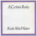 A Certain Ratio : Knife slits water