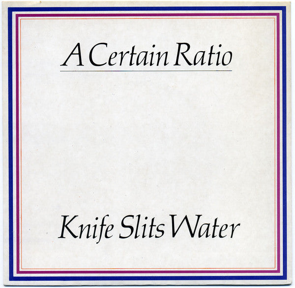 A Certain Ratio : Knife slits water