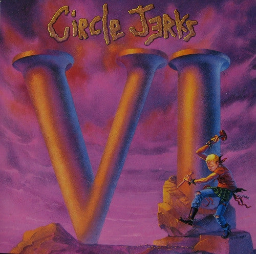 Circle Jerks : VI