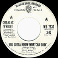 Charles Wright – You Gotta Know Whatcha Doin'