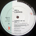 80's Ladies* – Turned On To You