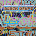 Black Grape ;Fat Neck