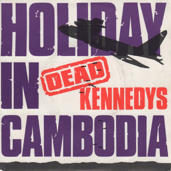 Dead Kennedys ; Holiday In Cambodia