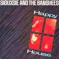 Siouxsie and the Banshees : Happy House