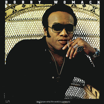 Bobby Womack : I don't know what the world is coming to
