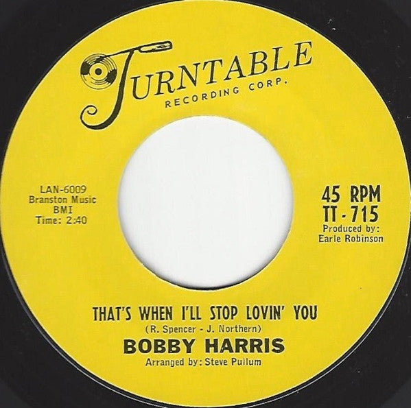 Bobby Harris : That's when I'll stop loving you