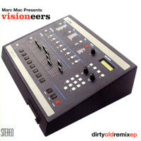 Marc Mac Presents : Visioneers Dirty old remixep
