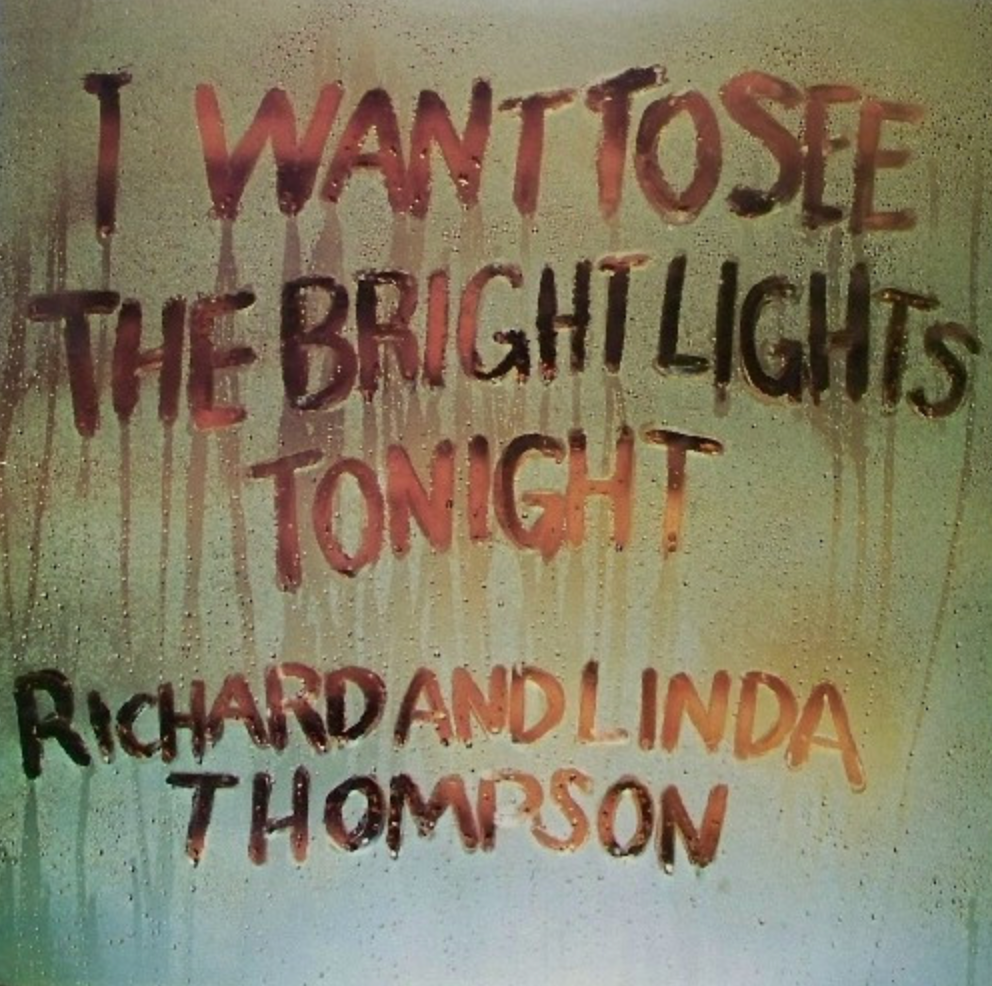 Richard And Linda Thompson* ‎– I Want To See The Bright Lights Tonight