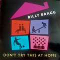 Billy Bragg ‎– Don't Try This At Home