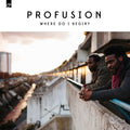 Profusion – Where Do I Begin?