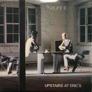 Yazoo ‎– Upstairs At Eric's