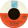 The Escorts ‎– I'll Be Sweeter Tomorrow / I'm So Glad I Found You
