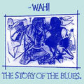 Wah! ‎– The Story Of The Blues