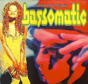 Bassomatic ‎– Science And Melody