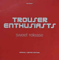 Trouser Enthusiasts ‎– Sweet Release