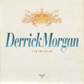 Derrick Morgan ‎– I Am The Ruler