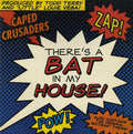 Caped Crusaders – There's A Bat In My House!