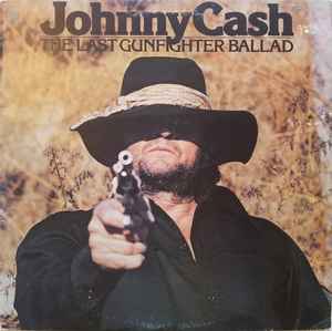 Johnny Cash ‎– The Last Gunfighter Ballad