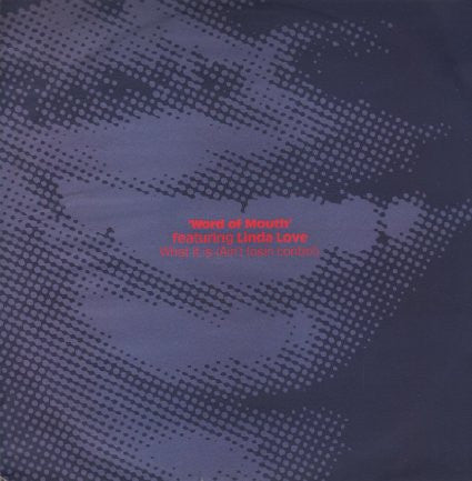 Word Of Mouth  Featuring Linda Love ‎– What It Is (Ain't Losin Control)