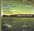 Marshall Allen, Danny Ray Thompson, Jamie Saft, Trevor Dunn, Balazs Pandi* W. Roswell Rudd – Ceremonial Healing