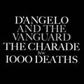 D'Angelo And The Vanguard ‎– The Charade / 1000 Deaths