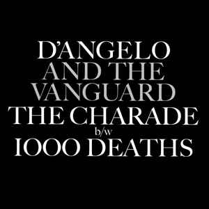 D'Angelo And The Vanguard ‎– The Charade / 1000 Deaths