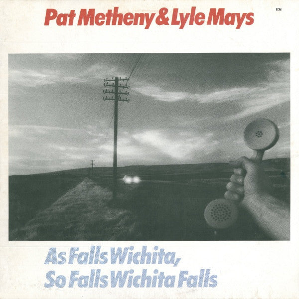 Pat Metheny & Lyle Mays ‎– As Falls Wichita, So Falls Wichita Falls
