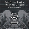 Eric B & Rakim ‎– I Know You Got Soul (The Double Trouble Remix)